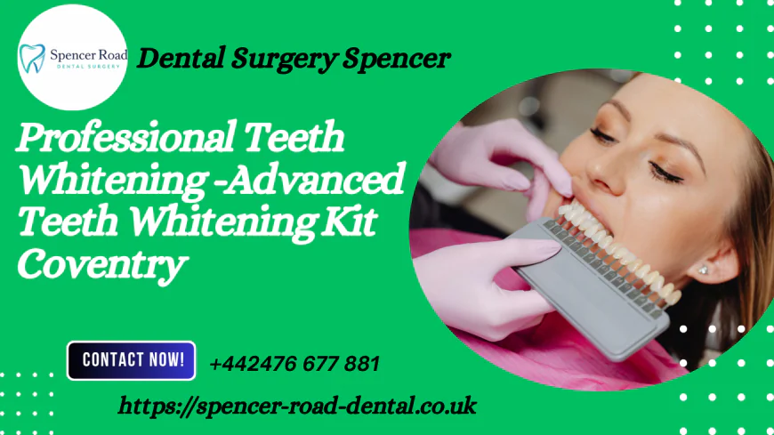Professional Teeth Whitening and Advanced Teeth Whitening Kit in Coventry 