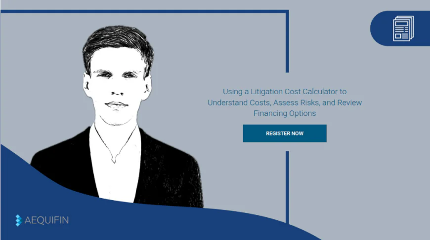 Using a Litigation Cost Calculator to Understand Costs, Assess Risks, and Review Financing Options